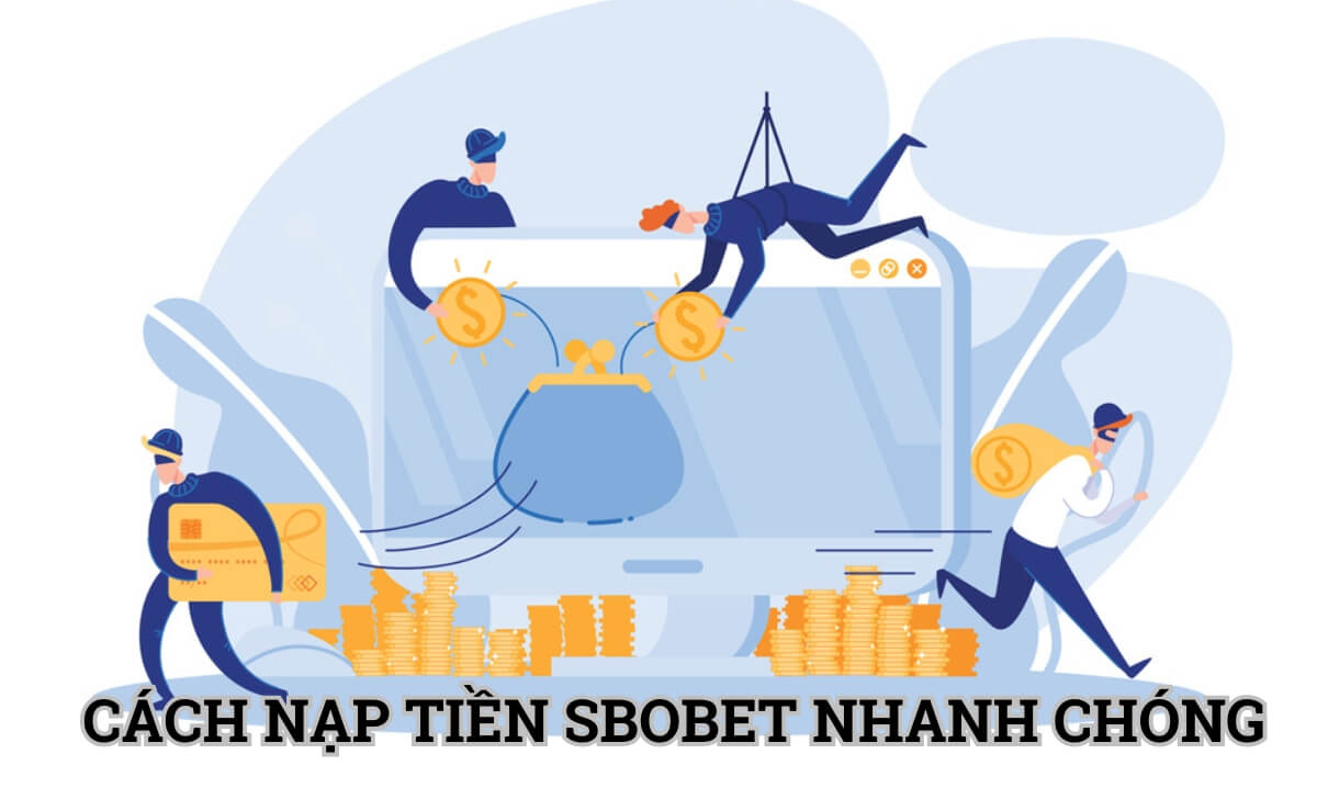 Cách nạp tiền Sbobet nhanh chóng dễ dàng cho người mới