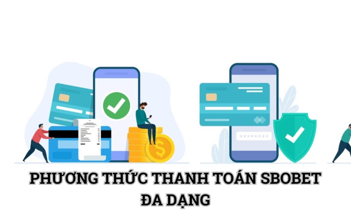 Phương thức thanh toán đa dạng tại Sbobet 